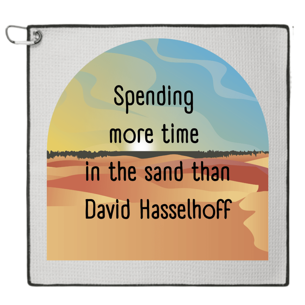 More Time in the Sand than David Hasselhoff
